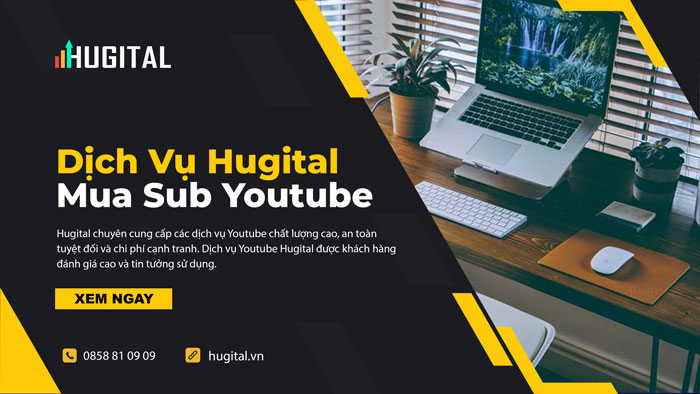 Hugital cung cấp dịch vụ tăng sub, mua sub youtube chất lượng